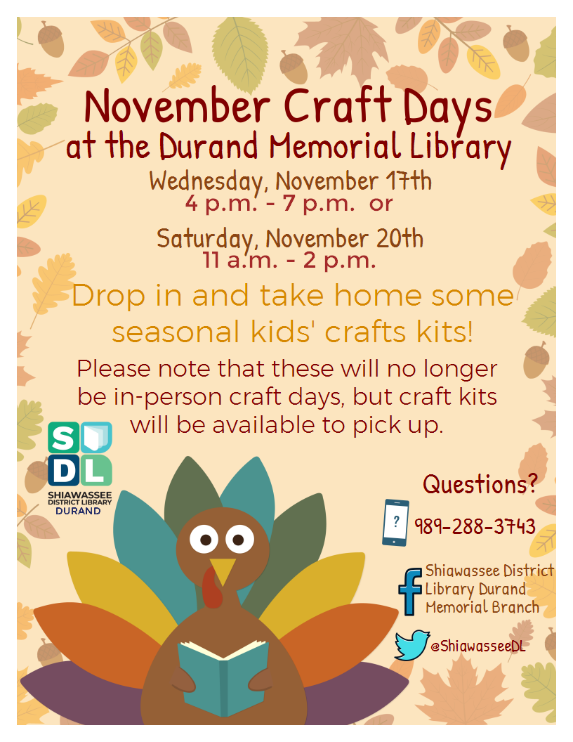 November crafts days for kids Nov. 17 and Nov. 20.  Kits can be picked up.  