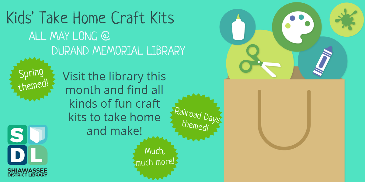 Kids' Take Home Craft Kits. All Month Long at Durand Memorial Library. Visit the library this month and find all kinds of fun craft kits to take home and make!