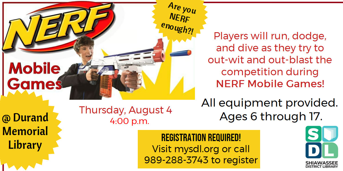 Nerf games for ages 6-17 at the Durand Memorial Library August 4 at 4 p.m.  Registration required.