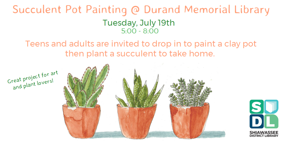  Adults and teens can paint a clay pot and plant a succulent to take home on July 19 from 5-8 p..m. at the Durand Memorial Library.