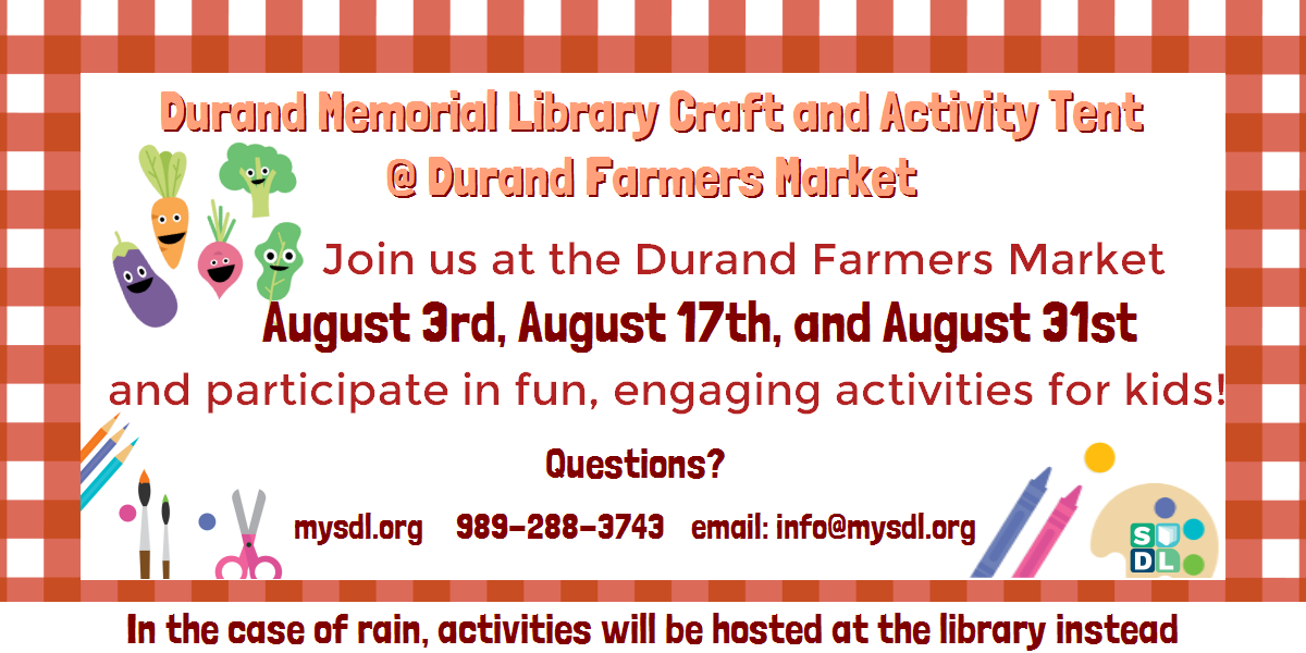 Durand Memorial Library Craft and Activity Tent at Durand Farmer's Market. Join us at the Durand Farmers MArket August 3rd, August 17th, and August 31st and participate in fun, engaging activities for kids!
