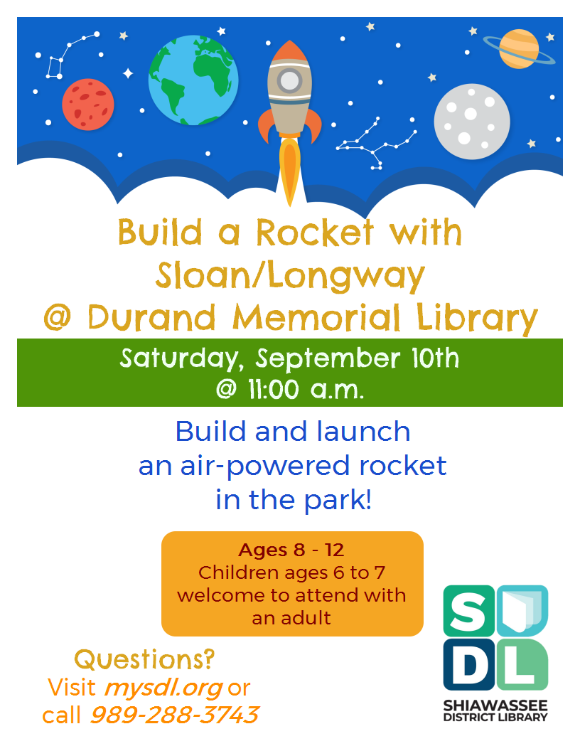 Build a rocket and fly it in the park behind the Durand Memorial Library Sep. 10 at 11 a.m.  For kids ages 6 to 12.  Ages 6 and 7 must be bring an adult to help.