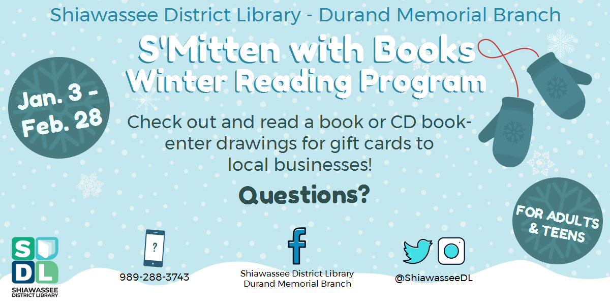 S'Mitten with Books Winter Reading Program @ Durand Memorial Library. January 3rd through February 28th. Check out and read a book or CD book - enter drawings for gift cards to local businesses. For adults & teens.