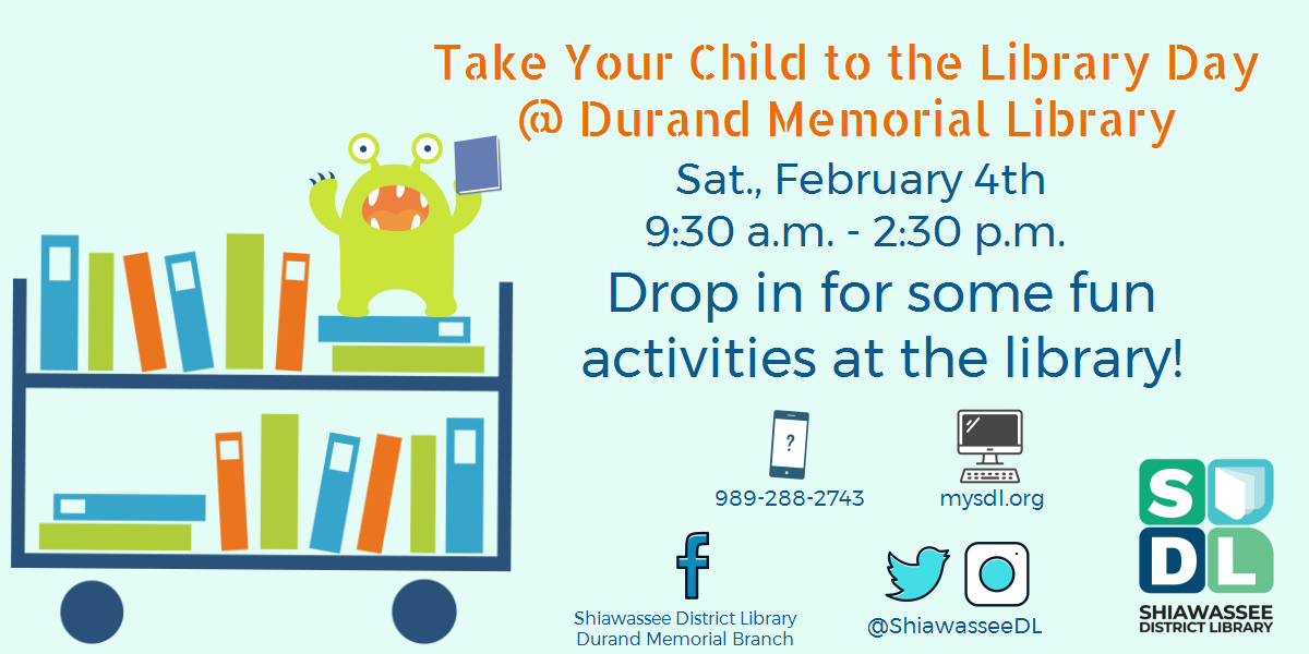 Take your child to the library day February 4 from 9:30 to 2:30 at the Durand Memorial Library.