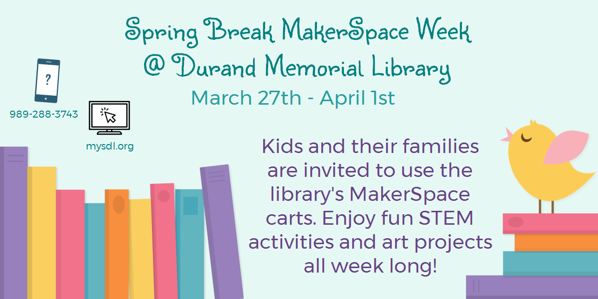 Image of Spring Break Makerspace Week March 27 to April 1 at Durand Memorial Library.  