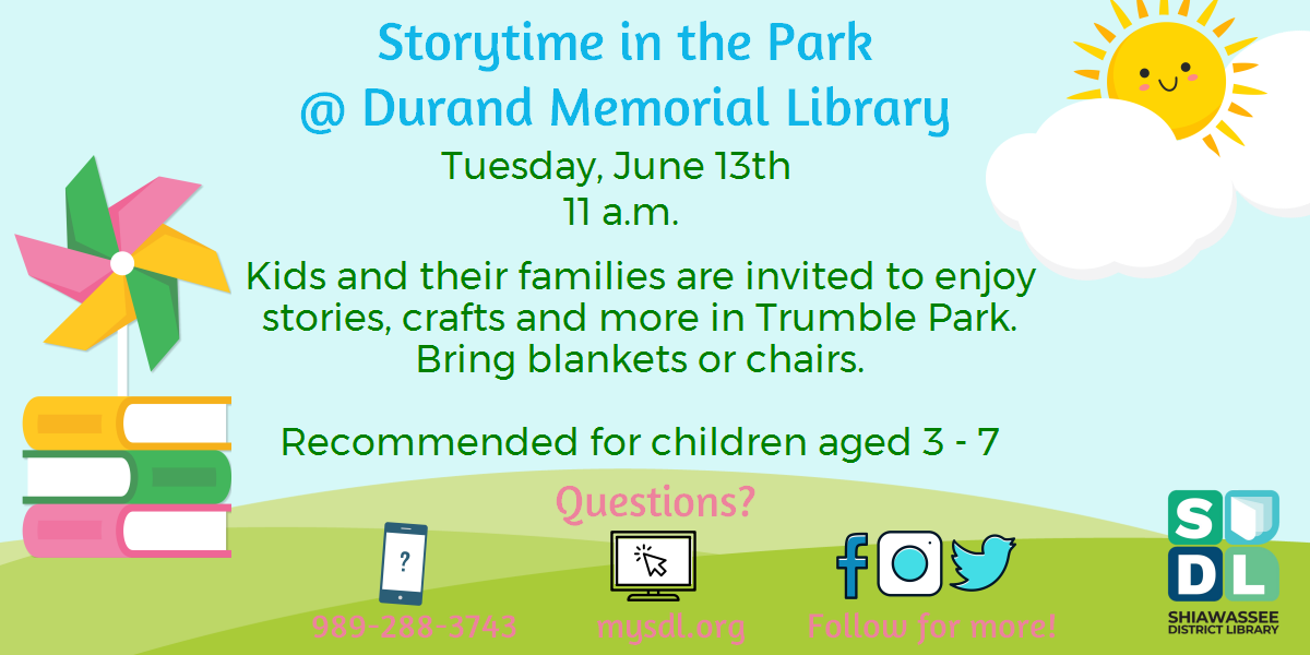Storytime in the Park @ Durand Memorial Library. Tuesday, June 13th at 11 a.m. Kids and their families are invited to enjoy stories, crafts and more in Trumble Park. Bring blankets or chairs. Recommended for children aged 3 to 7.