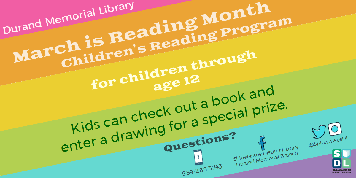 Durand Memorial Library: March is Reading Month, Children's Reading Program. for children through age 12. Kids can check out a book and enter a drawing for a special prize.