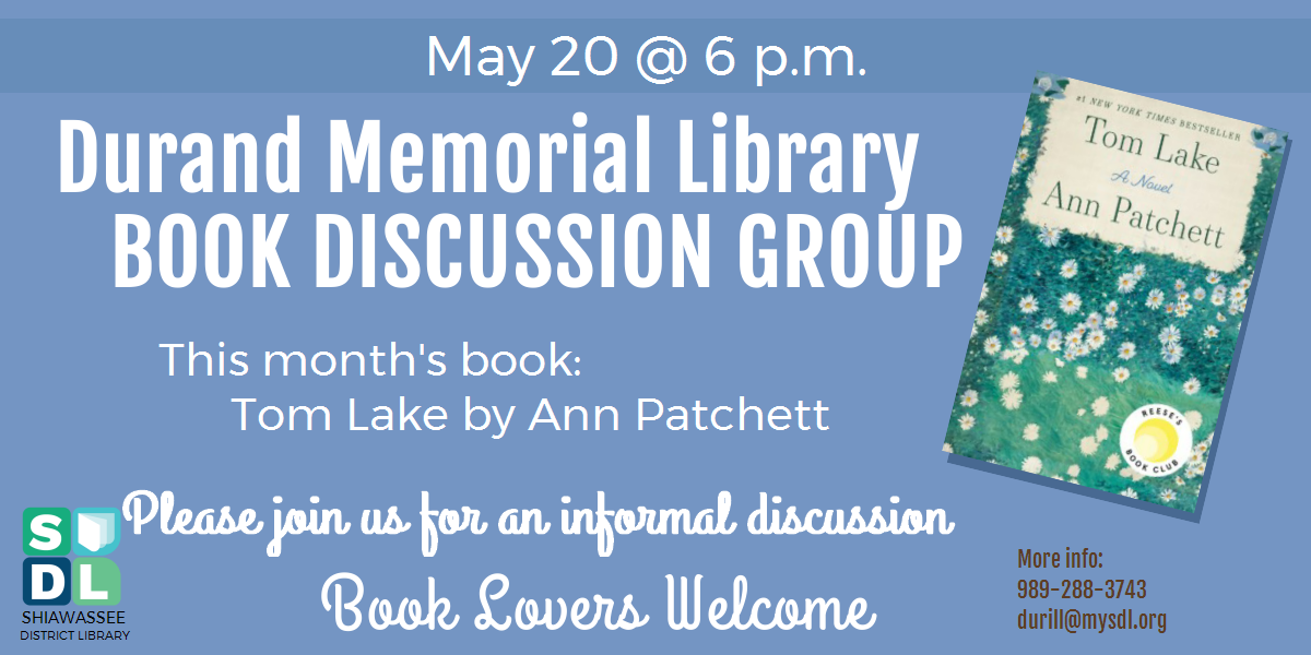 Durand Memorial Library Book Discussion Group. Please join us May 20th at 6 p.m. to discuss this month's book, Tom Lake by Ann Patchett.