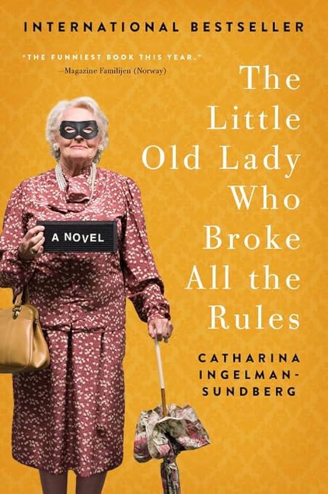 Image of "The Little Old Lady Who Broke All the Rules", a novel by Catharina Ingelman-Sundberg