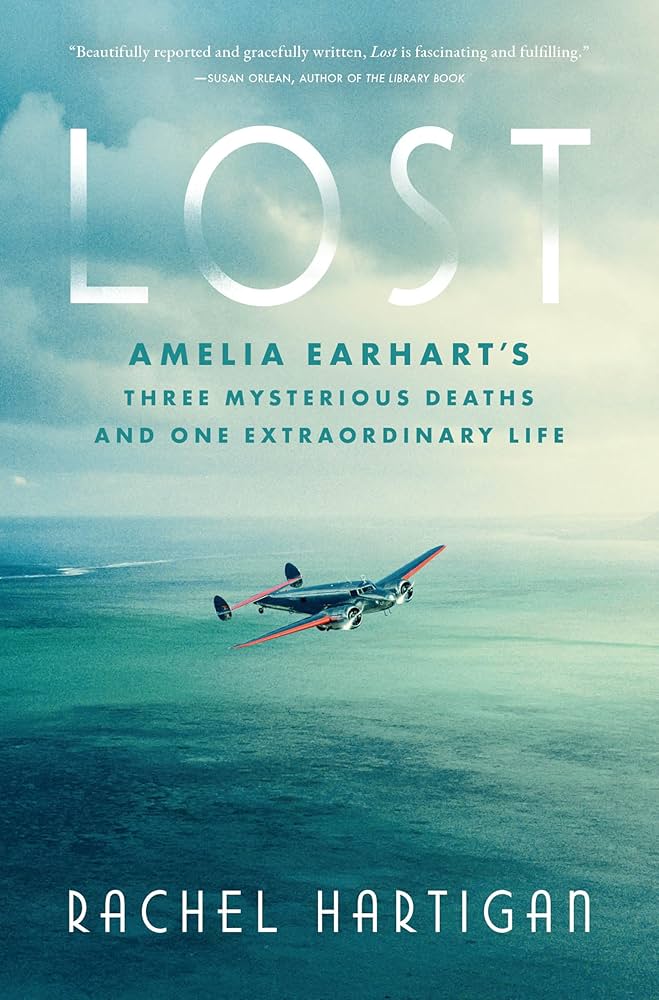 Book jacket cover of "Lost: Amelia Earhart's three mysterious deaths and one extraordinary life" by Rachel Hartigan.