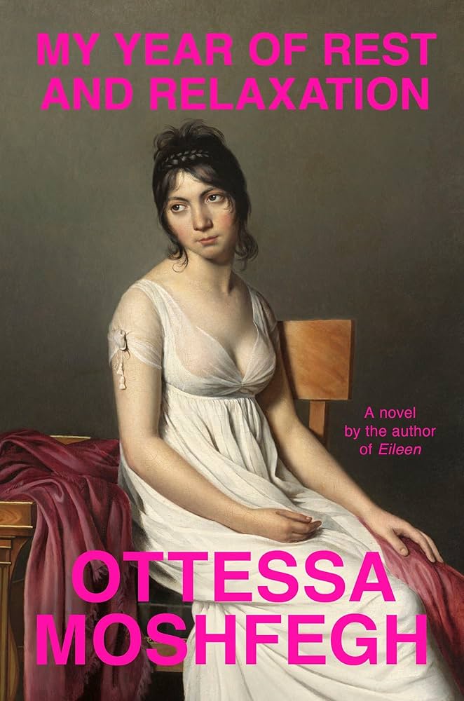 "My Year of Rest and Relaxation" by Ottessa Moshfegh
