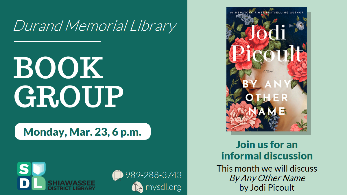 Durand Book Discussion Group. Monday, March 23rd at 6 p.m. Join us for an informal discussion. This month we will discuss By Any Other Name by Jodi Picoult.