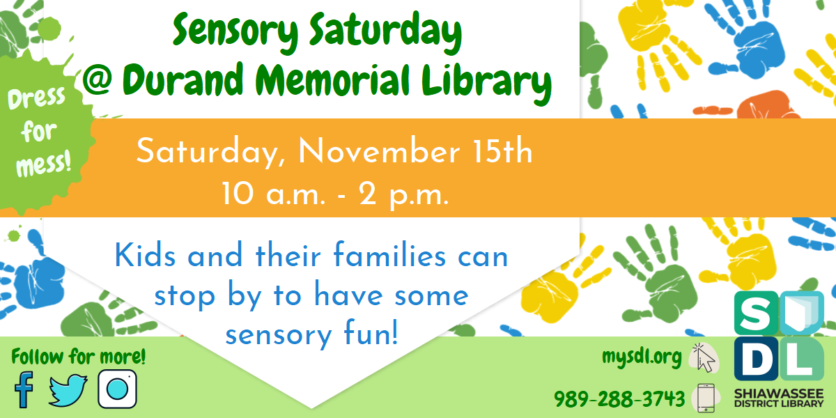 Sensory Saturday @ Durand Memorial Library. Saturday, November 15th from 10 a.m. to 2 p.m. Kids and their families can stop by to have some sensory fun!