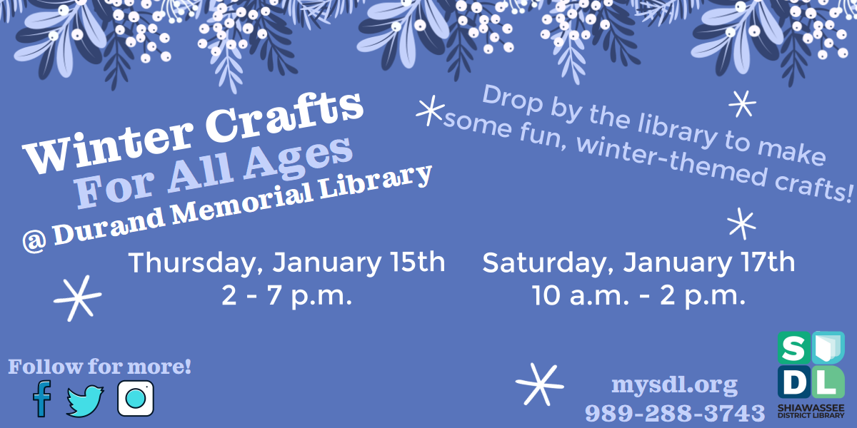 Winter Crafts for All Ages @ Durand Memorial Library. Thursday, Jnauary 15th from 2 to 7 p.m. and Saturday, January 17th from 10 a.m. to 2 p.m. Drop by the library to make some fun, winter-themed crafts!