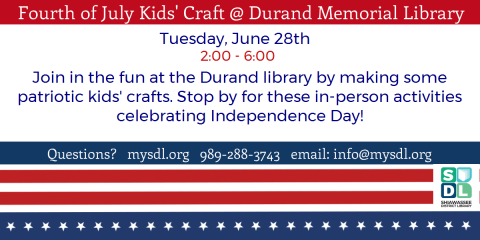 4th of July crafts for kids at the Durand Memorial Library June 28 from 2 to 6 pm.