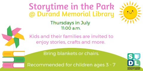 Storytime in the Park behind the Durand Memorial Library Thursdays in July at 11 a.m. with stories, crafts and fun.  
