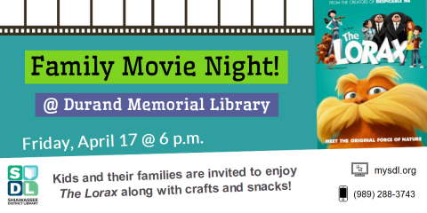 Family Movie Night @ Durand Memorial Library. Friday, April 17th at 6 p.m. Kids and their families are invited to enjoy The Lorax along with crafts and snacks!